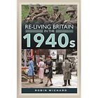 Re Living Britain In The 1940S   Hardback New Robin Wichard 01 10 2022