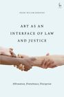 Art As an Interface of Law and Justice : Affirmation, Disturbance, Disruption...