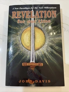 REVELATION FOR OUR TIME: A NEW PARADIGM FOR THE NEXT By John Davis **Excellent** - Picture 1 of 10
