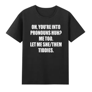 You're Into Pronouns? Let Me She Them Tiddies Pronouns T-Shirt - Picture 1 of 2