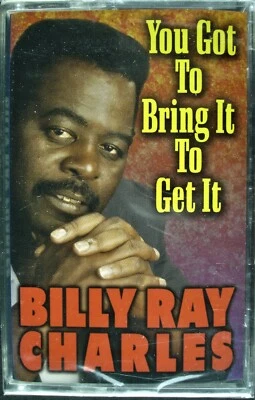 BILLY RAY CHARLES "YOU GOT TO BRING IT TO GET IT" 2001 CASSETTE TAPE *SEALED* - Image 1 of 2