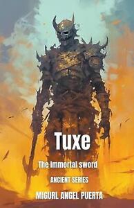 Tuxe the immortal sword by Miguel Angel Puerta Paperback Book