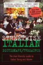 Streetwise Italian Dictionary/Thesaurus: The User-Friendly Guide to Italian...