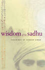 Wisdom Of The Sadhu: Teachings Of Sundar Singh - Paperback - Good