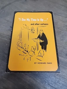 " I See My Time Is Up..." and other cartoons Funny Paperback By Howard Paris Vtg - Imagen 1 de 5