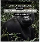 Gorilla Wonderland Graces Enchanting Adventure By Wise Whimsy Hardcover Book