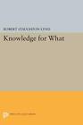 Knowledge For What (Princeton Legacy Library), Lynd 9780691621425 New+=
