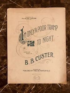 1897 I’m Only A Poor Tramp To Night Antique Sheet Music by B. B. Custer - Picture 1 of 4