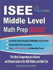 Isee Middle Level Math Prep 2020-2021: The Most Comprehensive Review And Ulti...