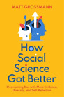 Matt Grossmann How Social Science Got Better (Hardback)