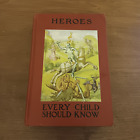 Heroes Every Child Should Know About Edited By Hamilton Wright Mabie 1907 Hc