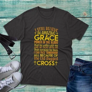 I Still Believe In Amazing Grace, The Old Rugged Cross T-Shirt Christen glauben - Bild 1 von 4