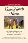The Healing Touch for Horses: True Stories of Courage, Hope, and the...