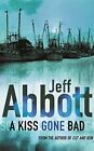 A Kiss Gone Bad by Jeff Abbott (Paperback) New Book