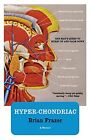 Hyper-Chondriac: One Man's Quest To H..., Frazer, Brian