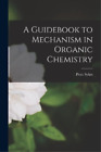 Peter Sykes A Guidebook To Mechanism In Organic Chemistry (Paperback)