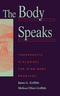 The Body Speaks: Theraputic Dialogues for Mind-Body Problems