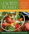 Sacred Feasts: From a Monastery Kitchen: From a Monastery Kitchen Victor-Ant...