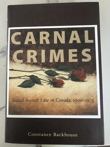 CARNAL CRIMES:SEXUAL ASSAULT LAW IN CANADA, 1900-1975 Constance Backhouse NEW HC - Imagen 1 de 1