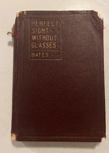Perfect Sight Without Glasses. W.H. Bates, M.D. 1920 book. Ophthalmology. - Picture 1 of 11
