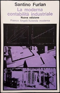 Santino Furlan, La moderna contabilità industriale, Ed. Franco Angeli, 1985 - Foto 1 di 1