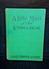 A Little Maid Of Old Connecticut, Alice Turner Curtis, 1918, Penn Publishing