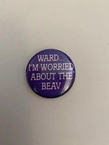 Ward I’m Worried About The Beav Pin Back Button Humorous P88 - Picture 1 of 3