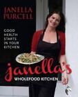Janellas Wholefood Kitchen Good Health Starts In Your Kitchen By Janella Purce