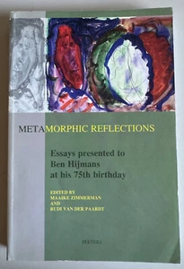 METAMORPHIC REFLECTIONS-ESSAYS PRESENTED TO BEN HIJMANS - 2004 - PAPERBACK BOOK - Picture 1 of 11