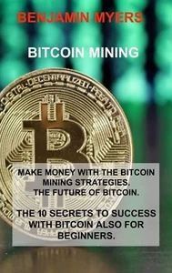 Bitcoin Mining Make Money with the Bitcoin Mining Strategies The Future of Bitco - Picture 1 of 3