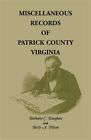 Miscellaneous Records Of Patrick County, Virginia by Baughan, Barbara C.;pils...
