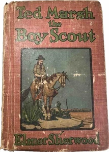 BSA Ted Marsh The Boy Scout di Elmer Sherwood Hardback BS-678 - Foto 1 di 12