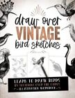 Draw Over Vintage Bird Sketches: Learn To Draw Birds By Sketchin