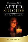After Suicide: There's Hope For Them And For You Fr Chris Alar Paperback New