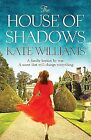 The House of Shadows (De Witt Family 3), Williams, Kate, Used; Good Book