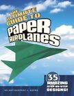 The Ultimate Guide To Paper Airplaneschristopher Harbo