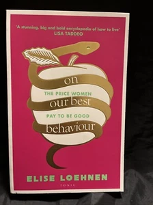 On Our Best Behaviour: The Price Women Pay to Be Good by Elise Loehnen Paperback - Picture 1 of 3