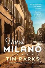 Hotel Milano: Booker shortlisted author of Europa by Tim Parks (English) Paperba