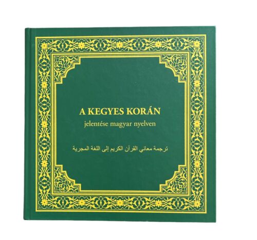 The Qur'an: Hungarian translation with parallel Arabic text Quran A Kegyes Korán