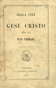 LIBRO - DELLA VITA di GESU' CRISTO -VITO FORNARI -1877 - Picture 1 of 1