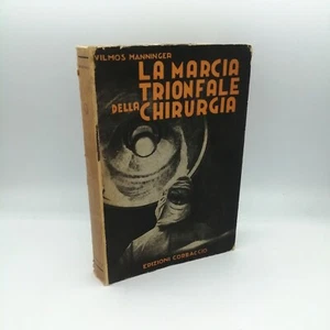 "LA MARCIA TRIONFALE DELLA CHIRURGIA" Vilmos Manninger, Corbaccio 1939 - Picture 1 of 1