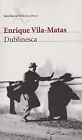 Dublinesca / Dublinesque De Vila-Matas, Enrique | Livre | État Bon