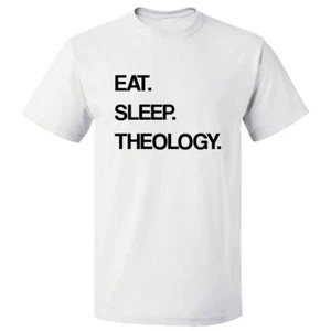 Eat Sleep Theology T shirt Tee - Picture 1 of 2
