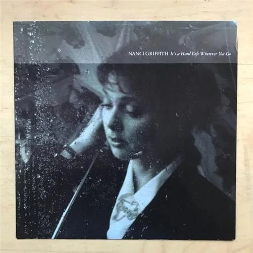 NANCI GRFFITH IT'S A HARD LIFE WHEREVER YOU GO 12" 1989 WITH GULF COAST HIGHWAY  - Image 1 of 2