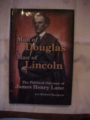 MAN OF DOUGLAS MAN OF LINCOLN POLITICAL ODYSSEY OF JAMES HENRY LANE; CIVIL WAR — 第 1/2 张图片