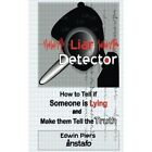 Liar Detector: How to Tell If Someone Is Lying and Make - Paperback NEW Instafo