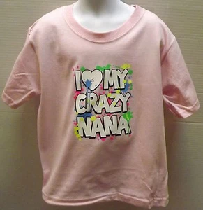 I LOVE MY CRAZY NANA Youth kids toddler size t-shirt 6 Months To 18-20 The Best - Picture 1 of 12