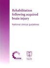 Rehabilitation Following Acquired Brain Injury: National Clinical Guidelines