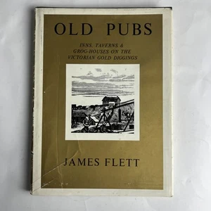 Old Pubs - James Flett 1979 Inns Taverns Grog Houses The Victorian Gold Diggings - Picture 1 of 8