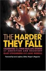The Harder They Fall: Celebrities Tell Their Stories Of Addiction And Recovery b